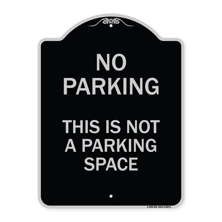 SIGNMISSION This Is Not A Parking Space Heavy-Gauge Aluminum Architectural Sign, 24" x 18", BS-1824-22813 A-DES-BS-1824-22813